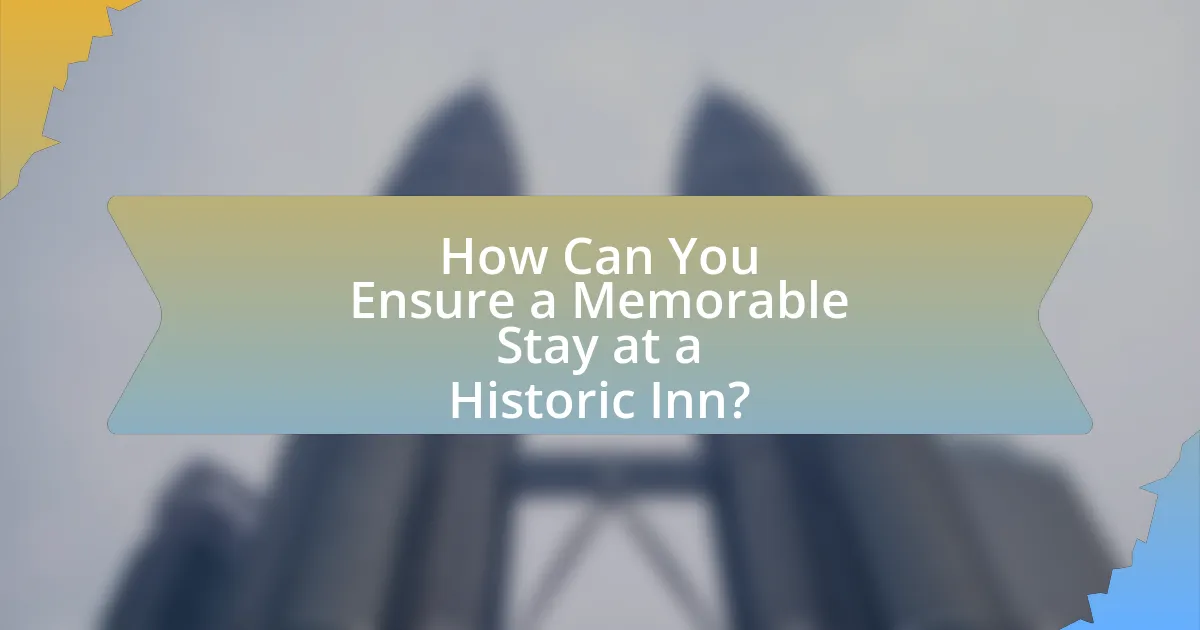 How Can You Ensure a Memorable Stay at a Historic Inn?