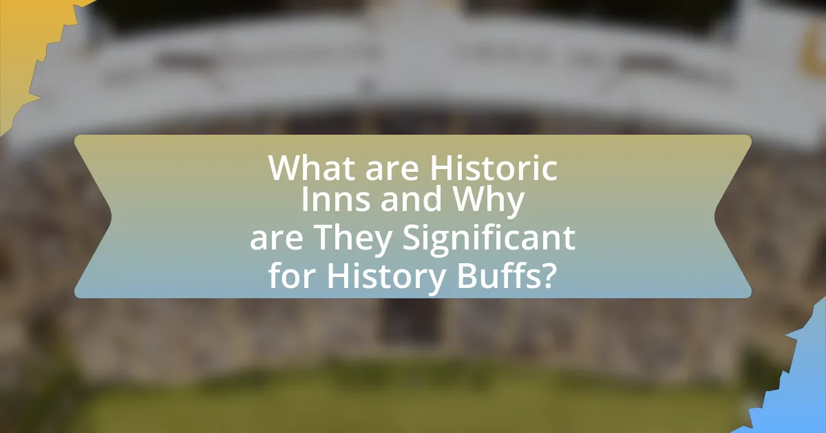 What are Historic Inns and Why are They Significant for History Buffs?