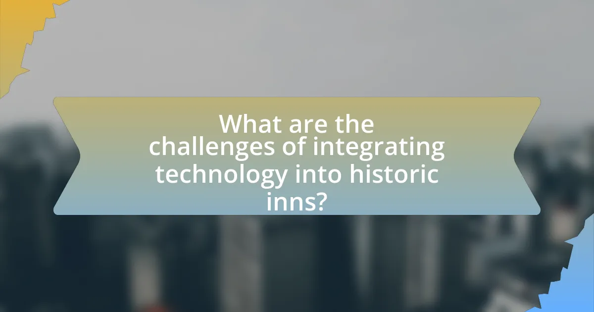 What are the challenges of integrating technology into historic inns?