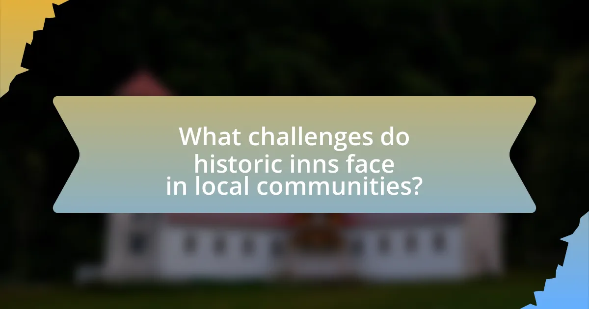 What challenges do historic inns face in local communities?