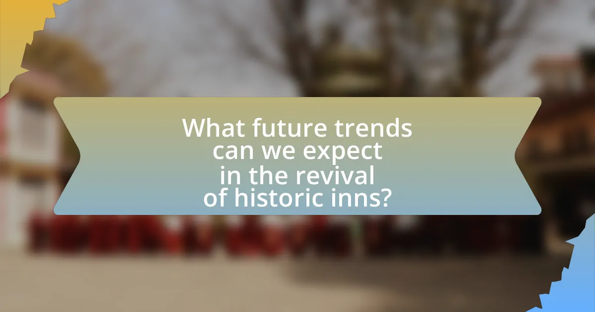 What future trends can we expect in the revival of historic inns?